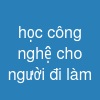 học công nghệ cho người đi làm