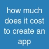 how much does it cost to create an app