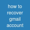 how to recover gmail account