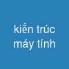 kiến trúc máy tính