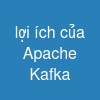 lợi ích của Apache Kafka