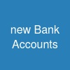 new Bank Accounts
