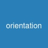 orientation