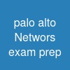 palo alto Networs exam prep