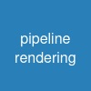 pipeline rendering