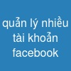 quản lý nhiều tài khoản facebook