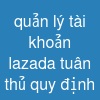 quản lý tài khoản lazada tuân thủ quy định