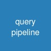 query pipeline