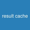 result cache