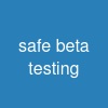 safe beta testing