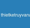 thietketruyvanai