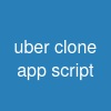 uber clone app script