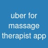 uber for massage therapist app