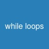 while loops