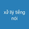 xử llý tiếng nói