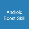 Android Boost Skill