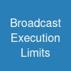 Broadcast Execution Limits