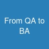 From QA to BA