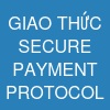 GIAO THỨC SECURE PAYMENT PROTOCOL