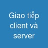 Giao tiếp client và server
