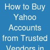 How to Buy Yahoo Accounts from Trusted Vendors in 2026 ...