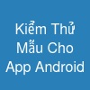 Kiểm Thử Mẫu Cho App Android