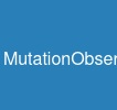 MutationObserver