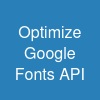 Optimize Google Fonts API