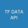 TF DATA API