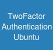 Two-Factor Authentication Ubuntu