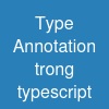 Type Annotation trong typescript