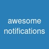 awesome notifications