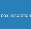 boxDecoration