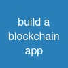 build a blockchain app