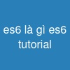 es6 là gì  es6 tutorial