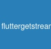 fluttergetstream