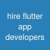 hire flutter app developers