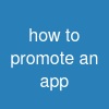 how to promote an app