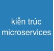 kiến trúc microservices