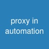 proxy in automation