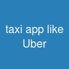 taxi app like Uber