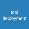 tool deployment