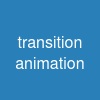 transition animation