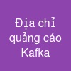 Địa chỉ quảng cáo Kafka