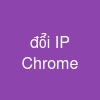 đổi IP Chrome