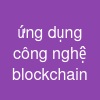 ứng dụng công nghệ blockchain