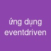ứng dụng event-driven