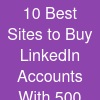 10 Best Sites to Buy LinkedIn Accounts - With 500+ Connections