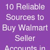10 Reliable Sources to Buy Walmart Seller Accounts in USA
