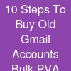 10 Steps To Buy Old Gmail Accounts Bulk (PVA